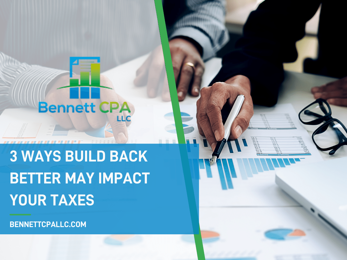 3 Ways Build Back Better May Impact Your Taxes