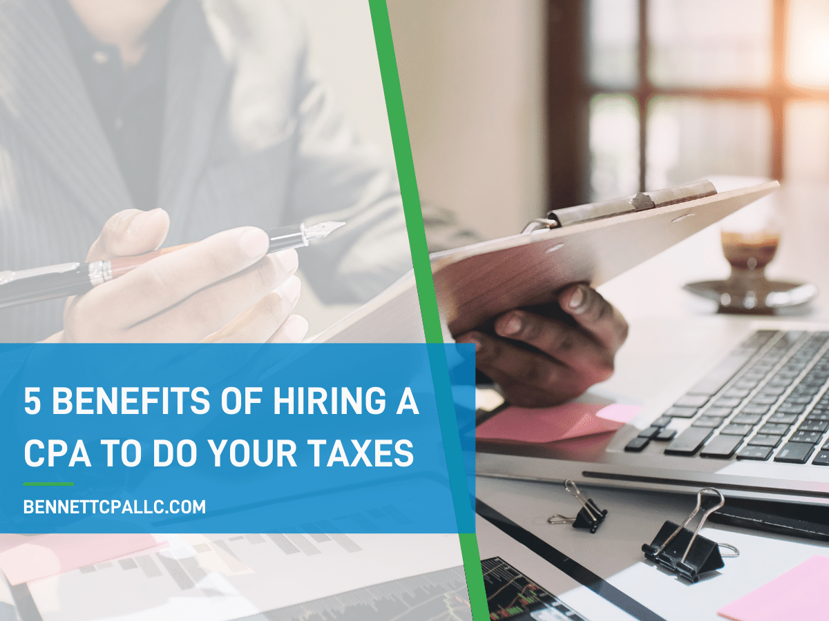 5 Benefits Of Hiring A CPA To Do Your Taxes