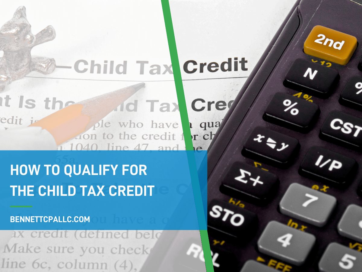 HOW TO QUALIFY FOR THE CHILD TAX CREDIT